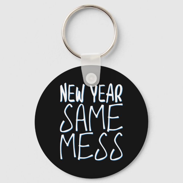 New Year Same Mess Funny New Years Eve 2025  Keychain (Front)
