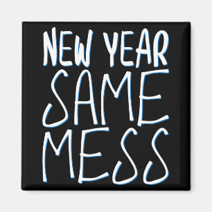 New Year Same Mess Funny New Years Eve 2025 Magnet