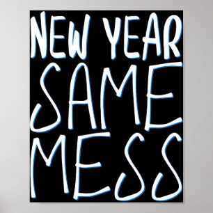 New Year Same Mess Funny New Years Eve 2025  Poster
