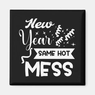 New Year Same Mess Funny New Year's Eve Magnet