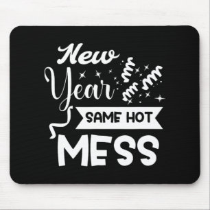 New Year Same Mess Funny New Year's Eve  Mouse Pad