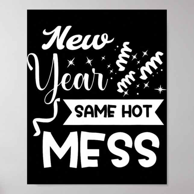 New Year Same Mess Funny New Year's Eve  Poster (Front)