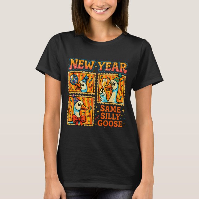 New Year Same Silly Goose Funny Retro Party Gift  T-Shirt (Front)