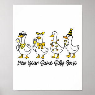 New Year Same Silly Goose Happy New Year Eve Goose Poster