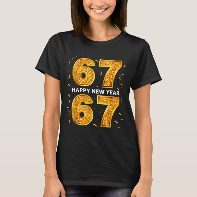New Year Six Seven 6 7 Meme Funny Happy New Year 6 T-Shirt (Front)