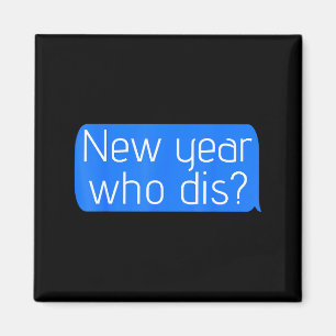 New Year Who Dis_ Phone Text New Years Funny  Magnet