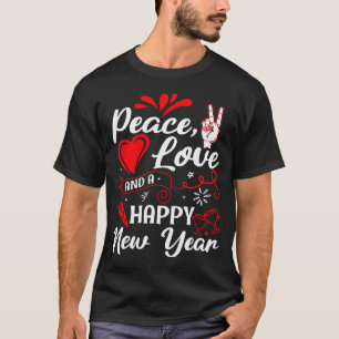 New Year Wishes, Peace, Love, Happy New Year, New T-Shirt