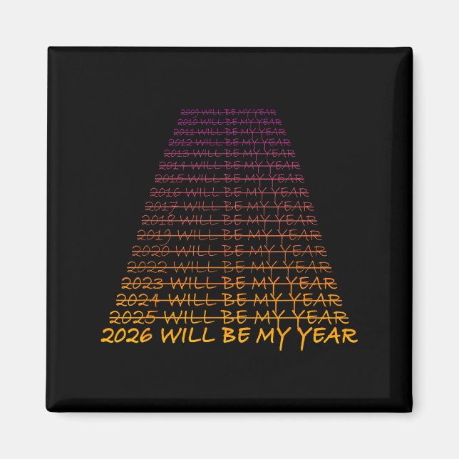 New Year's Eve 2026 Will Be My Year - Happy New Ye Magnet (Front)