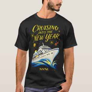 New Year's Eve Cruise 2026 Cruising Into The New Y T-Shirt