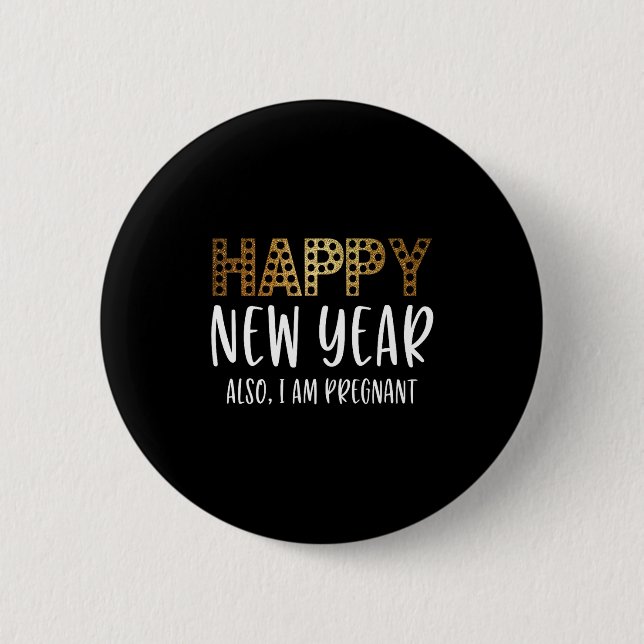 New Years Eve Pregnancy Announcement Also Im Pregn 2 Inch Round Button (Front)