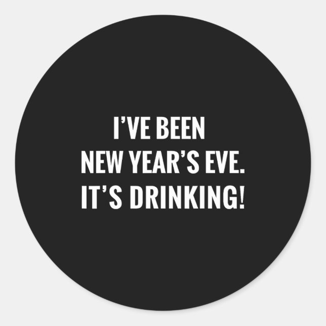 New Year's Party Gift Funny Drinking Tipsy Celebra Classic Round Sticker (Front)