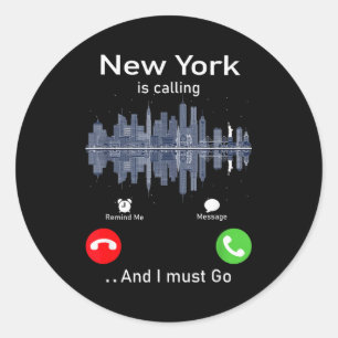 New York Is Calling And I Must Go Funny Traveling  Classic Round Sticker