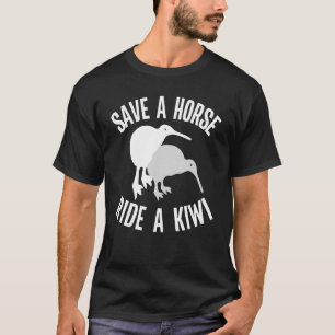 New Zealand Kiwi Meme Quote Save A Horse Ride A Ki T-Shirt