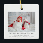Newborn Photo Birth Christmas Birth Announcement  Ceramic Ornament<br><div class="desc">Newborn Photo Christmas Birth Announcement. A lovely keepsake to give to Announce the birth of your holiday season baby with this fully customisable minimalist design,  easily personalise the text and simply replace the photo one of your new arrival. The same design is on the other side.</div>