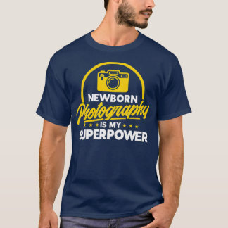 Newborn Photography Is My Superpower Camera Photog T-Shirt