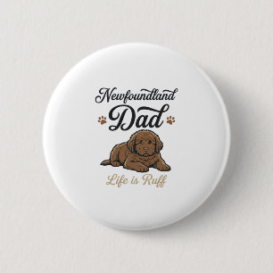 Newfoundland Dad Life Is Ruff Vintage Dog Shirt 2 Inch Round Button