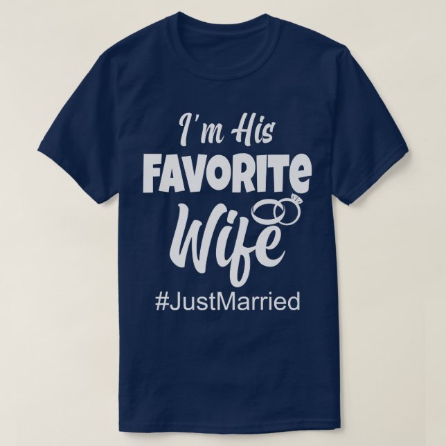 Newlywed Bride Funny Just Married I'm His Favourit T-Shirt (Design Front)
