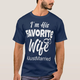 Newlywed Bride Funny Just Married I'm His Favourit T-Shirt