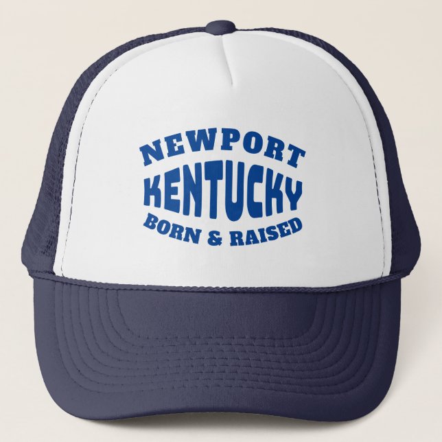 Newport Kentucky Born and Raised Trucker Hat (Front)