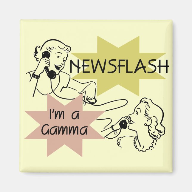 Newsflash I'm a Gamma Tshirts and Gifts Magnet (Front)