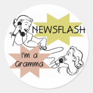 Newsflash I'm a Gramma T-shirts and Gifts Classic Round Sticker