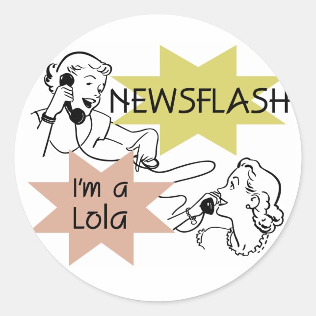 Newsflash I'm A Lola T-shirts and Gifts Classic Round Sticker (Front)