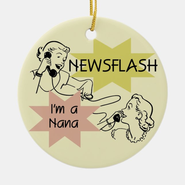 Newsflash I'm a Nana T-shirts and Gifts Ceramic Ornament (Front)