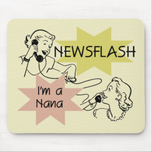 Newsflash I'm a Nana T-shirts and Gifts Mouse Pad