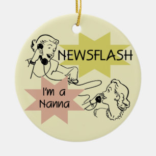 Newsflash I'm a Nanna T-shirts and Gifts Ceramic Ornament