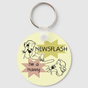 Newsflash I'm a Nanny T-shirts and Gifts Keychain