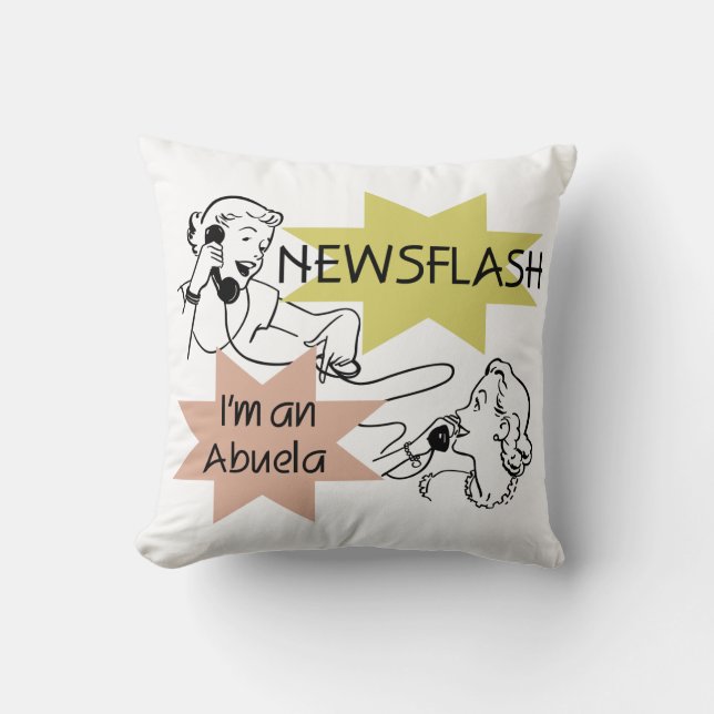 Newsflash I'm An Abuela Gifts Throw Pillow (Front)