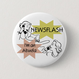 Newsflash I'm an Abuela T-shirts and Gifts 2 Inch Round Button