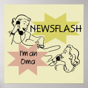 Newsflash I'm an Oma T-shirts and Gifts Poster