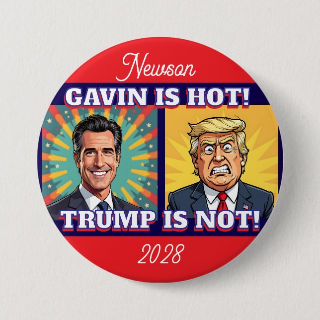 Newsom is Hot, Trump is Not | Funny Political 3 Inch Round Button (Front)