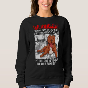 Newspaper Today Not in The News Pitbull Dog quote Sweatshirt