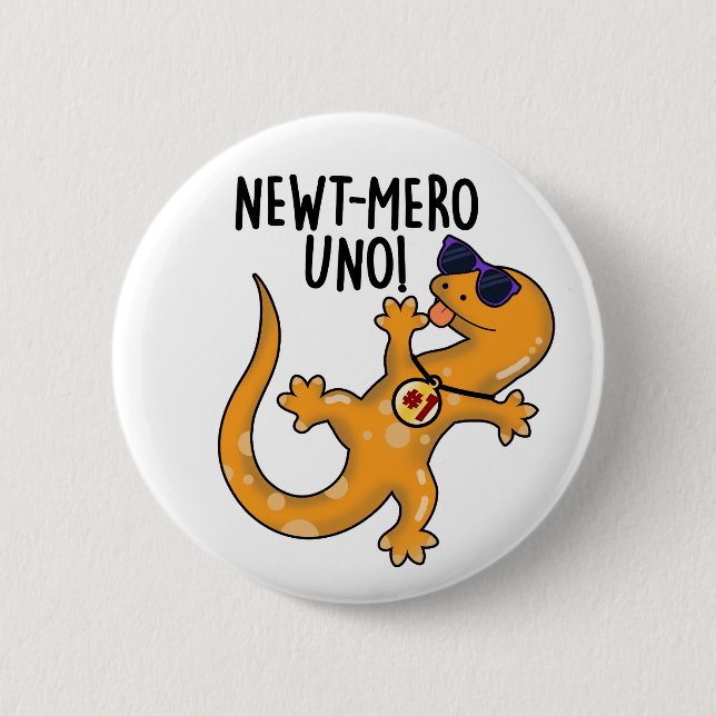 Newt-mero Uno Funny Newt Pun  2 Inch Round Button (Front)