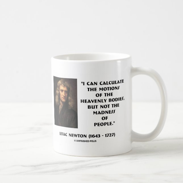 Newton Calculate Motions Madness Of People Quote Coffee Mug (Right)