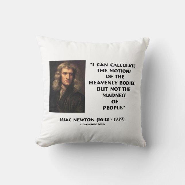 Newton Calculate Motions Madness Of People Quote Throw Pillow (Front)