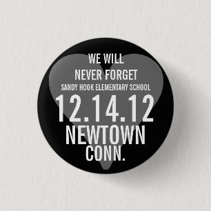 Newtown CT We Will Never Forget Button