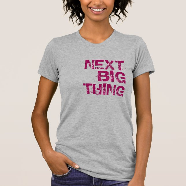 Next Big Thing T T-Shirt (Front)