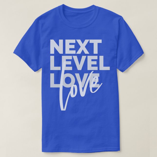Next Level Love Love T T-Shirt (Design Front)