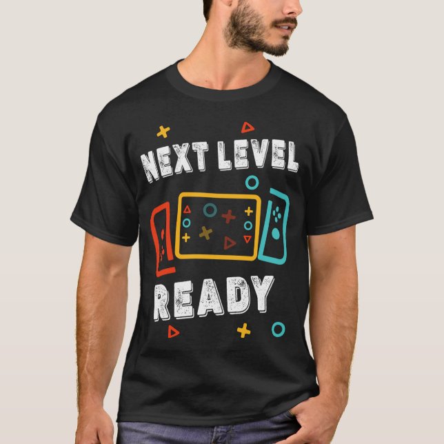 Next Level Ready - Funny Gamer Birthday Video Game T-Shirt (Front)