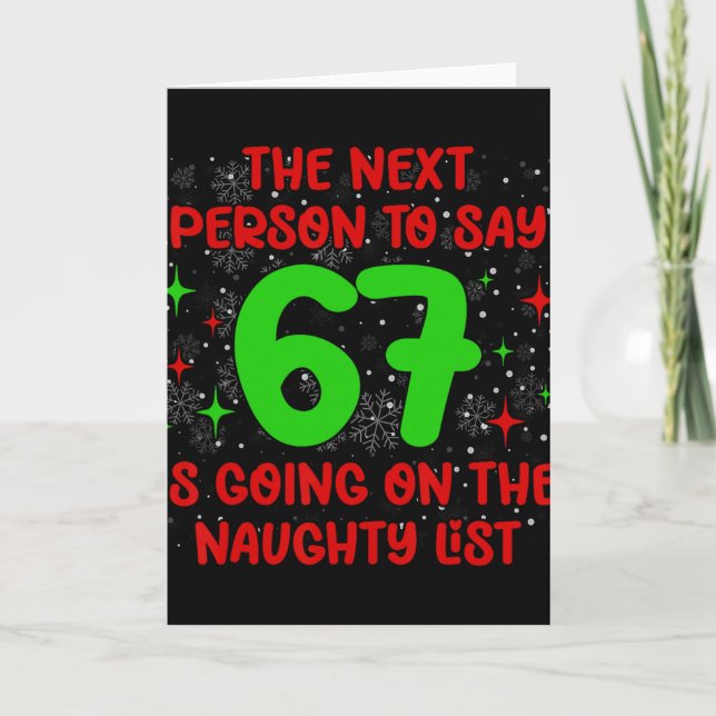 Next Person To Say 6 7 Naughty List Funny Christma Card (Front)