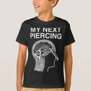 Next piercing lobotomy sarcastic funny gen z meme T-Shirt