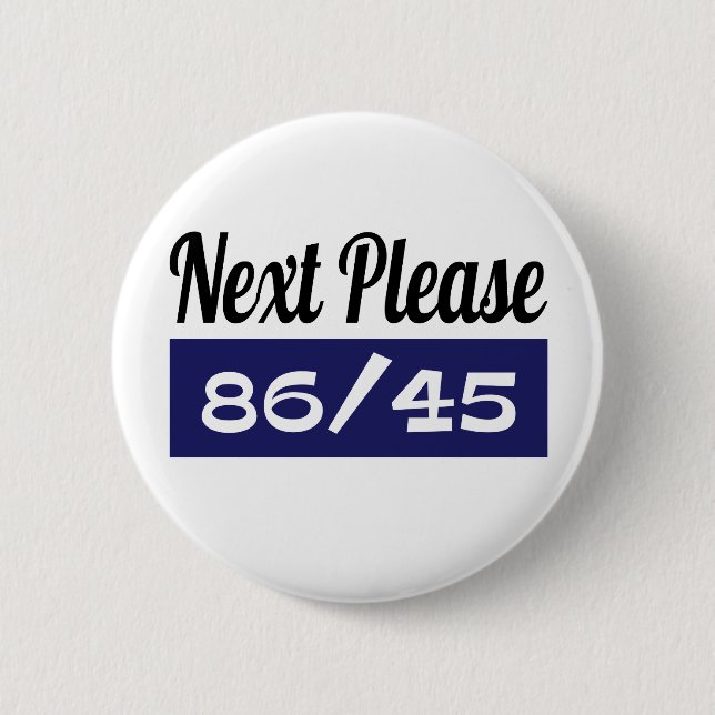 Next Please 8645 Anti Trump 2 Inch Round Button (Front)