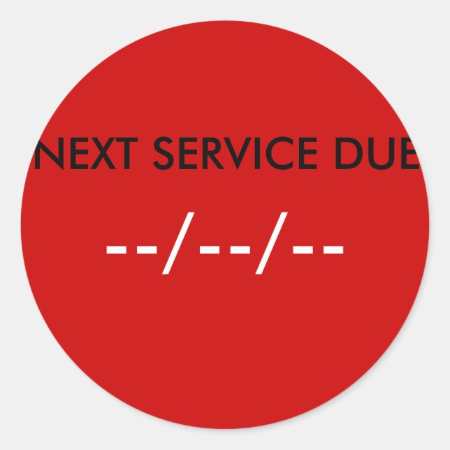 NEXT SERVICE DUE, --/--/-- CLASSIC ROUND STICKER (Front)