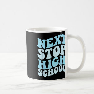 Next Stop High School Elementary School Graduation Coffee Mug