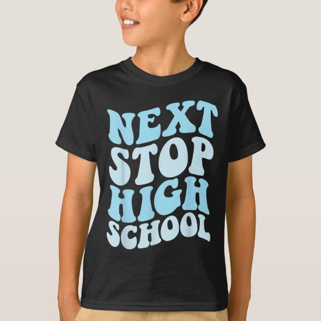 Next Stop High School Elementary School Graduation T-Shirt (Front)