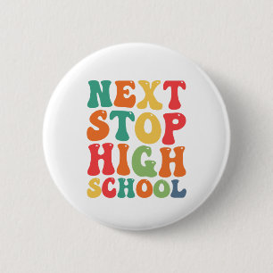 Next Stop High School Funny Groovy Graduation 2 Inch Round Button