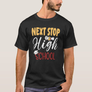 Next Stop High School Graduate Middle School Gradu T-Shirt